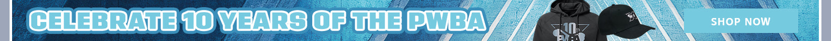 CELEBRATE 10 YEARS OF THE PWBA - SHOP NOW